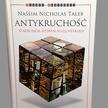 Antykruchość O rzeczach, którym służą wstrząsy, Nassim Nicholas Taleb Kurhaus, Warszawa 2013