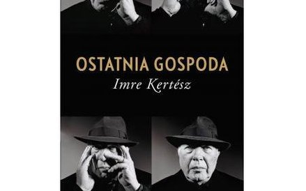Imre Kertész, ""statnia gospoda", przeł. Kinga Piotrowiak-Junkiert, W. A. B., Warszawa 2016