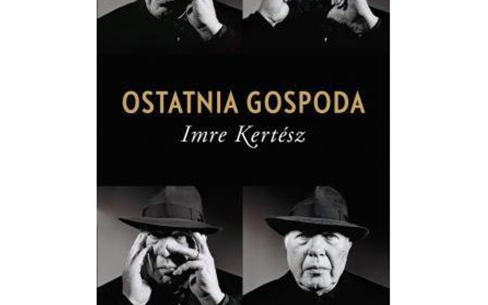 Imre Kertész, ""statnia gospoda", przeł. Kinga Piotrowiak-Junkiert, W. A. B., Warszawa 2016