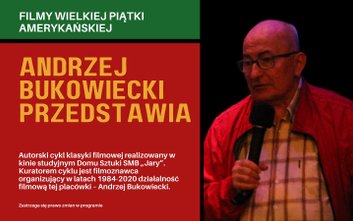 Projekcje odbywają się w ramach autorskiego cyklu - Andrzej Bukowiecki Przedstawia