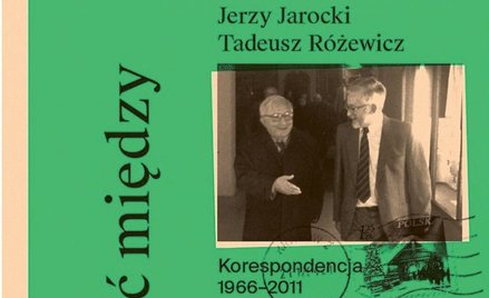 „Ty chciałeś pisać a ja reżyserować…”. Korespondencja Różewicza z Jarockim