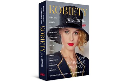 „Kobiety przełomu": Polki, które spełniają marzenia