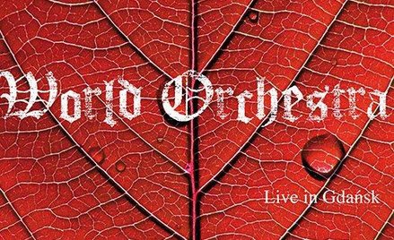 World Orchestra, Live in Gdańsk, Alchemik Records/Universal CD/DVD, 2013