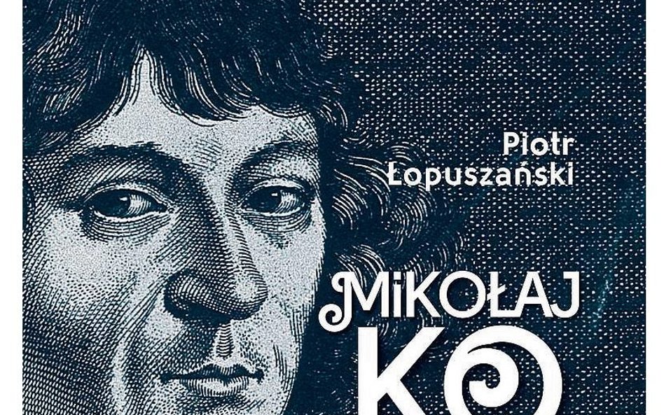 „Mikołaj Kopernik. Nowe oblicze geniusza”: Tajemnice Kopernika