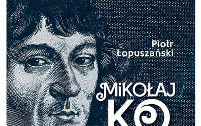 „Mikołaj Kopernik. Nowe oblicze geniusza”: Tajemnice Kopernika