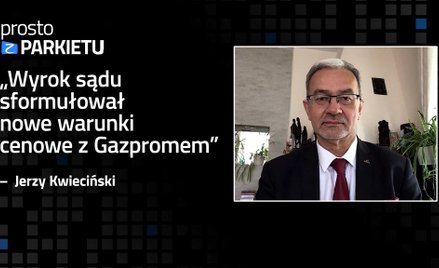 Jerzy Kwieciński: PGNiG wygrało z Gazpromem