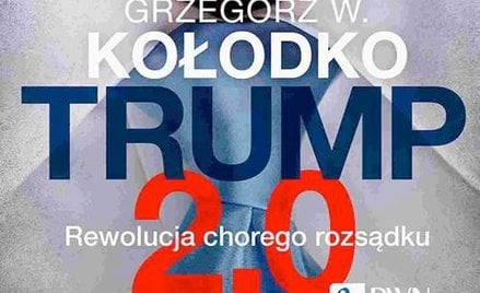 Trump 2.0. Rewolucja chorego rozsądku Grzegorz Kołodko Warszawa 2025 Fot. mpr