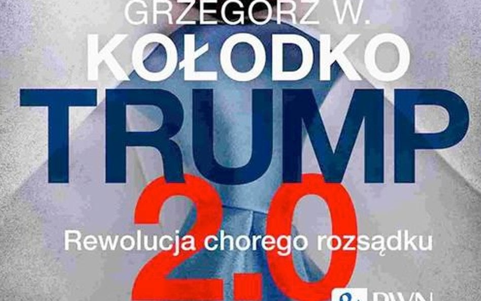 Trump 2.0. Rewolucja chorego rozsądku Grzegorz Kołodko Warszawa 2025 Fot. mpr