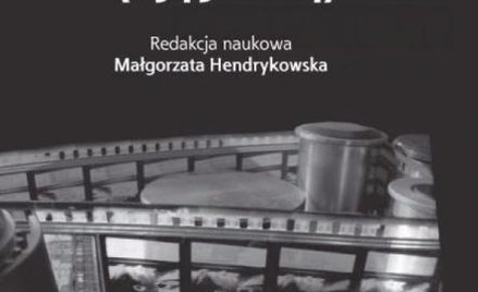 Małgorzata Hendrykowska, "Historia polskiego filmu dokumentalnego", Wydawnictwo Naukowe UAM, 2015