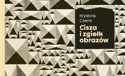 „Cisza i zgiełk obrazów”, Krystyna Czerni, wyd. Więź