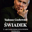 Świadek; z abp. Tadeuszem Gocłowskim rozmawia Adam Hlebowicz; Prószyński i S-ka Warszawa 2008