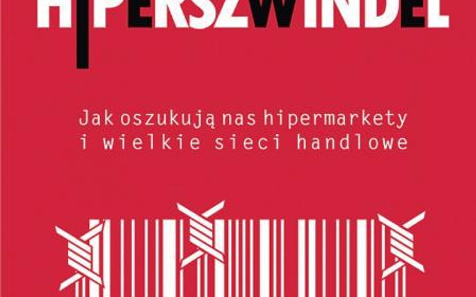 Stacy Mitchell, Hiperszwindel, Jak oszukują nas hipermarkety i wielkie sieci handlowe; Wydawnictwo W