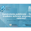 Konferencja: „Zamówienia publiczne – czy system środków ochrony prawnej wymaga reformy?”