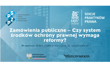Konferencja: „Zamówienia publiczne – czy system środków ochrony prawnej wymaga reformy?”