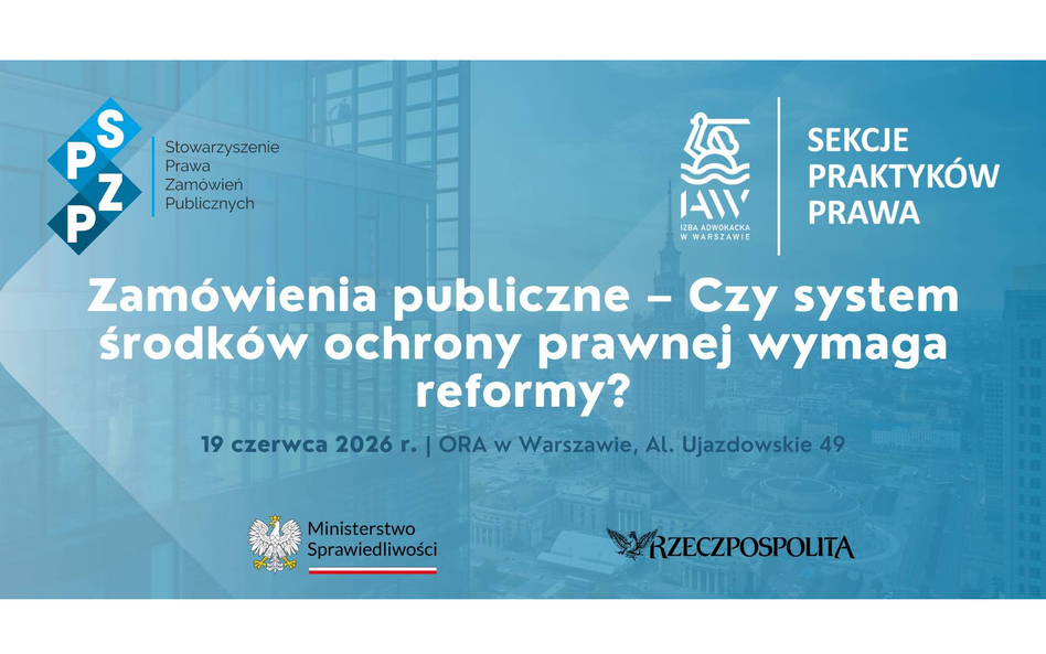 Konferencja: „Zamówienia publiczne – czy system środków ochrony prawnej wymaga reformy?”