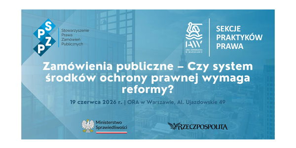Konferencja: „Zamówienia publiczne – czy system środków ochrony prawnej wymaga reformy?”