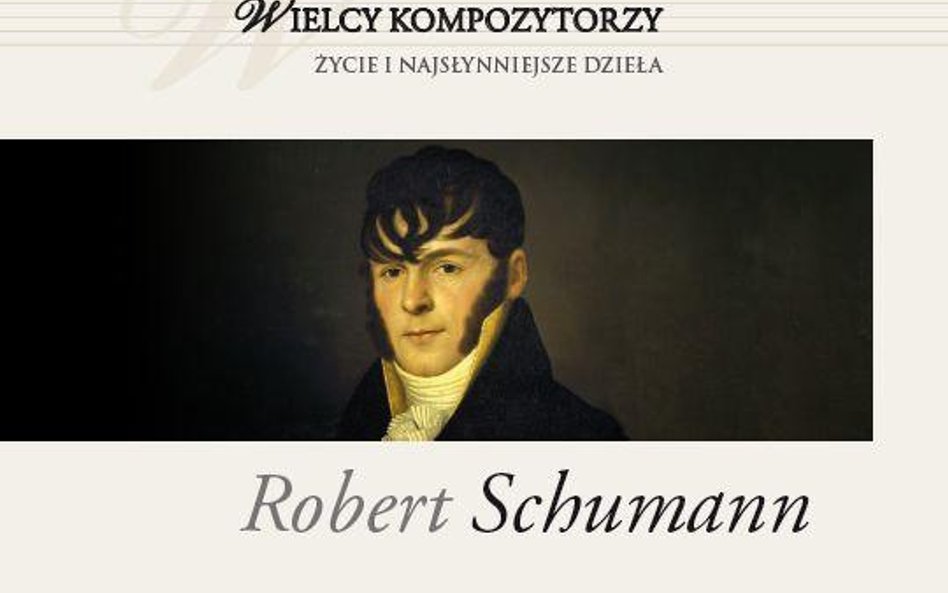 Kolekcja RZ - Wielcy kompozytorzy - Robert Schumann