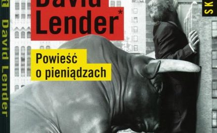 Bull Street Powieść o pieniądzach. David Lender Kurhaus, Warszawa 2013