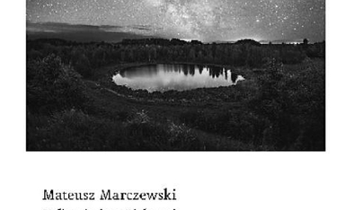 Mateusz Marczewski: Koliste jeziora Białorusi czyli język, który stał się więzieniem
