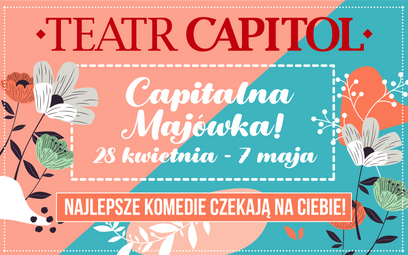Majówka w teatrze Capitol