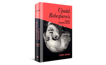 „Upadek Robespierre’a”. Jak spadła głowa kata