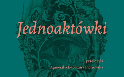 Jednoaktówki Przeł. Agnieszka Lubomira Piotrowska Officyna, Łódź 2022