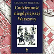 Stanisław Milewski; Codzienność niegdysiejszej Warszawy; wyd. Iskry