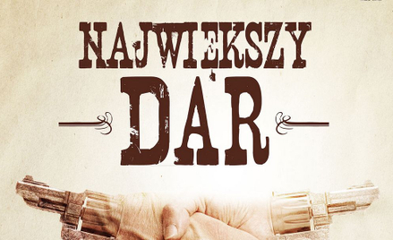 „Największy dar" czyli westernowa komedia