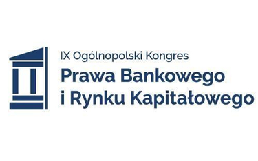 Przed nami IX Ogólnopolski Kongres Prawa Bankowego i Rynku Kapitałowego