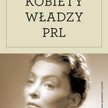 Wygraj książkę "Kobiety władzy PRL"