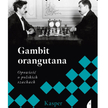 „Gambit orangutana. Opowieść o polskich szachach”, Kasper Bajon, Wydawnictwo Czarne
