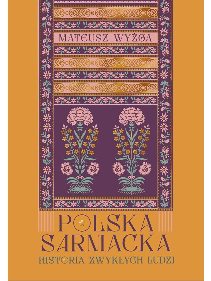 „Polska sarmacka. Historia zwykłych ludzi”: Dawna Polska jakiej nie znacie