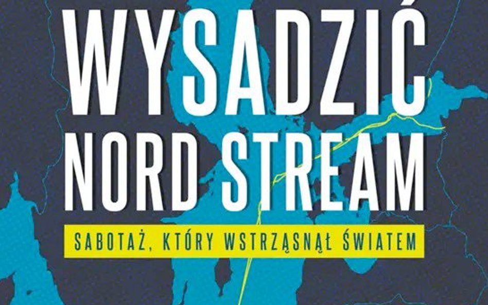 Wysadzić Nord Stream Bojan Pancevski; Zysk i S-ka; Poznań 2026