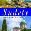 Sudety dla aktywnych - przewodnik turystyczny