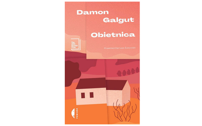 "Obietnica", Damon Galgut, przetłumaczył Dariusz Żukowski Czarne, Wołowiec, 2022