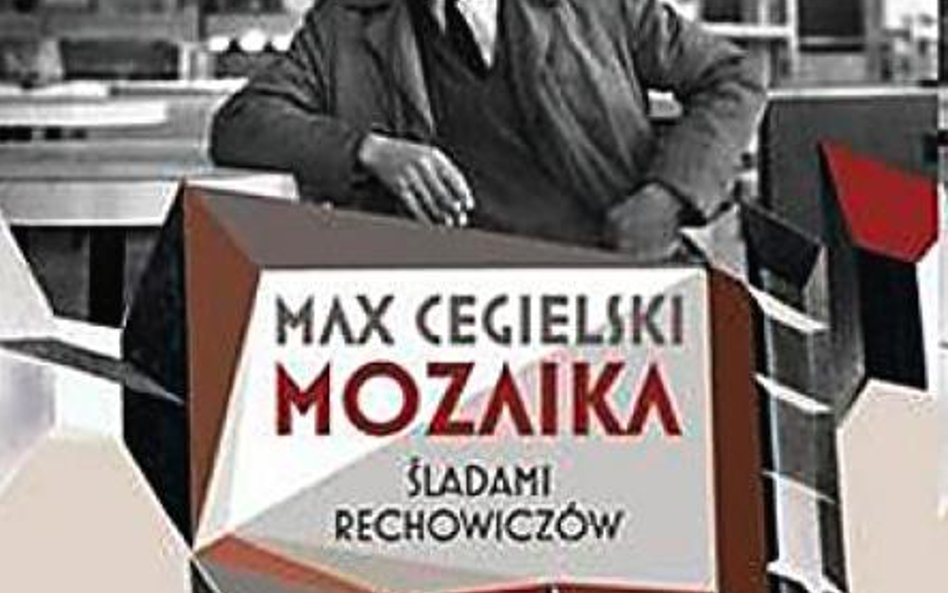 Max Cegielski, "Mozaika. Śladami Rechowiczów", Wydawnictwo WAB, Warszawa 2011