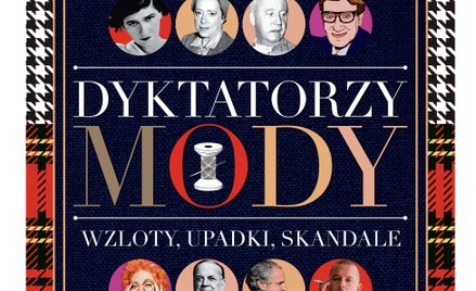 „Dyktatorzy mody. Wzloty, upadki i skandale”: Na wybiegu i w pracowni