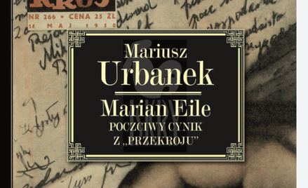 Marian Eile. Poczciwy cynik z "Przekroju": Bulgot życia