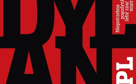 Dylan.pl „Niepotrzebna pogodynka, żeby znać kierunek wiatru” Agora / NInA / Fundacja Republika Marze