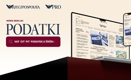 „Rzeczpospolita” rozwija PRO.RP.PL. Rusza nowa sekcja „Podatki”