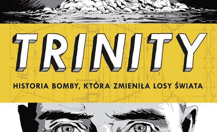 „Trinity. Historia bomby, która zmieniła losy świata”: Droga do bomby A