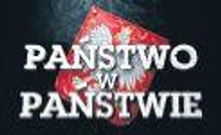 Więcej w programie „Państwo w państwie”
