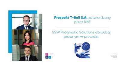 Prospekt T-Bull S.A. zatwierdzony przez KNF. SSW Pragmatic Solutions doradcą prawnym w procesie