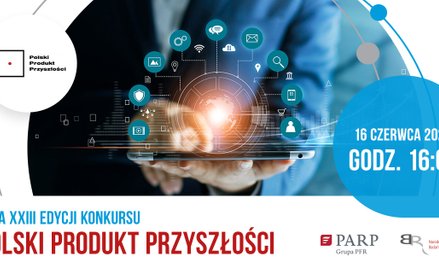 Finał konkursu Polski Produkt Przyszłości już 16 czerwca!