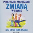Praktyczne zarządzanie zmianą w firmie Czyli nie taki diabeł straszny. Beata Kozyra MT Biznes, W-wa 