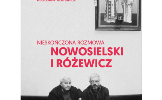 Radosław Romaniuk, „Nieskończona rozmowa. Nowosielski i Różewicz”, Państwowy Instytut Wydawniczy, pr