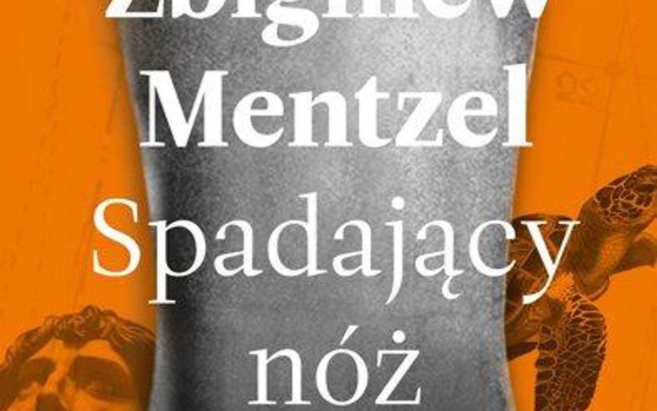 Zbigniew Mentzel, "Spadający nóż", Wyd. Znak, Kraków 2016
