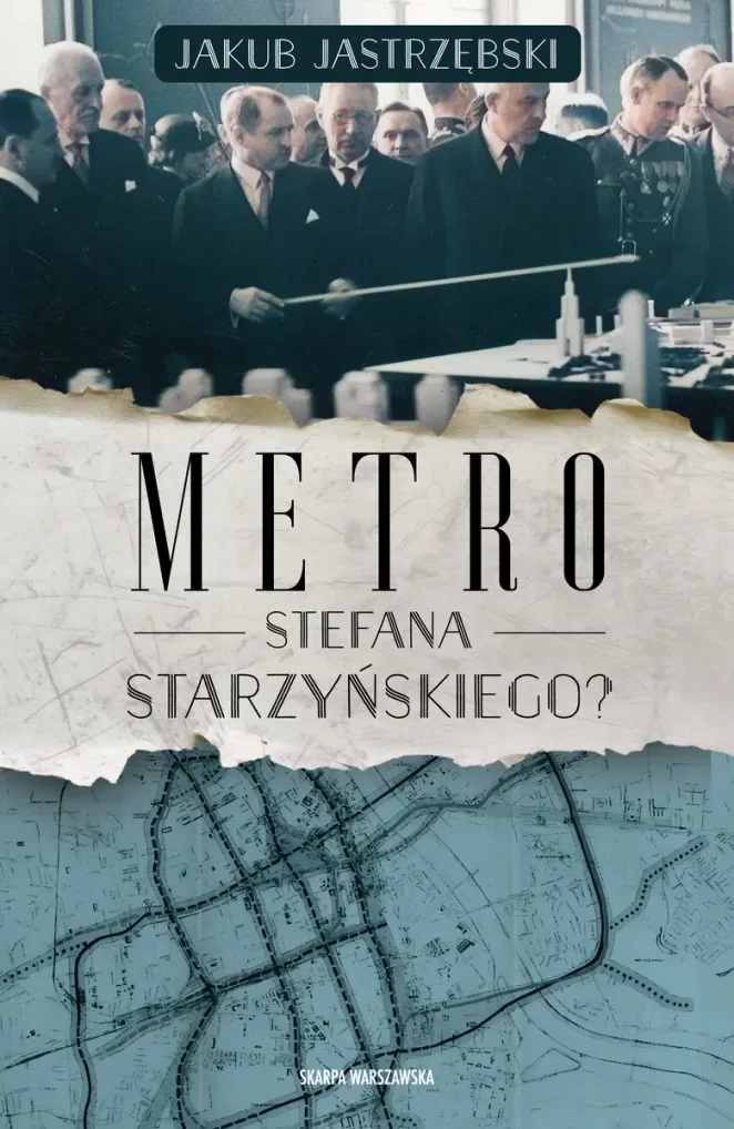 Najnowsza książka Jakuba Jastrzębskiego o warszawskiej kolei podziemnej - "Metro Stefana Jastrzębski