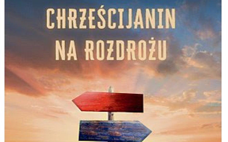 Ks. Robert Skrzypczak: Chrześcijanin na rozdrożu