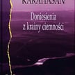 Dževad Karahasan, „Doniesienia z krainy ciemności”, tłum. Miłosz Waligórski, Wydawnictwo Pogranicze,